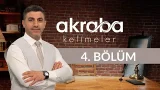 Akraba Kelimeler 4. Bölüm