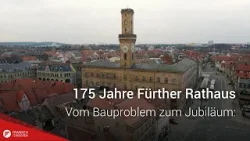 175 Jahre Fürther Rathaus: Vom Bauproblem zum Jubiläum