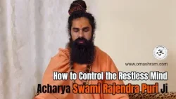 How to control the restless mind  #swamijirajendrapuri #omashram
