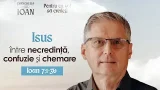 Isus, între necredință, confuzie și chemare I Marian Dumitrașcu