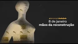 Audiodescrição | ? Documentário -“8 de janeiro - mãos da reconstrução”