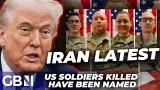 Iran latest: US soldiers killed in Middle East conflict named and branded 'heroes' on GB News Iran latest: US soldiers killed in Middle East conflict named and branded 'heroes' on GB News