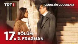 Cennetin Çocukları 17. Bölüm 2. Fragman - “Senin için dünyayı yakarım…” ?@cennetincocuklaritrt