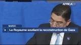 Maroc : le Royaume soutient la reconstruction de Gaza Maroc : le Royaume soutient la reconstruction de Gaza