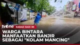 Ada yang Unik Banjir di Bekasi, Warganya Malah Mancing hingga Tebar Jala | Kabar Hari Ini Ada yang Unik Banjir di Bekasi, Warganya Malah Mancing hingga Tebar Jala | Kabar Hari Ini