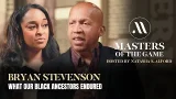Masters of The Game (Clip) : Bryan Stevenson - What our Black ancestors endured