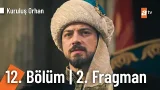 Kuruluş Orhan 12. Bölüm 2. Fragman | "O iti gazabımızda yakıp kül etme vaktidir" @KurulusOrhanatv