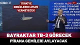 Bayraktar TB-3 Görecek Pirana Savaş Gemilerini Avlayacak #haber