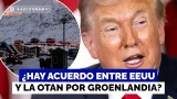 ¿Qué pasará con Groenlandia? Donald Trump celebra acuerdo preliminar con la OTAN