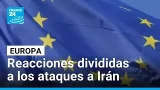 Reacciones dispares en Europa: cooperación militar contra Irán divide al continente • FRANCE 24