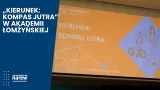 „Kierunek: Kompas Jutra” w Akademii Łomżyńskiej