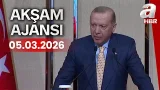 Başkan Erdoğan: Tüm önlemleri titizlikle alıyoruz - Akşam Ajansı - 05.03.2026 | A Haber
