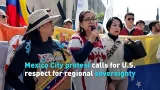 Mexico City protest calls for U.S. respect for regional sovereignty