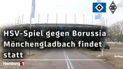 Stadionfreigabe für Samstag: Partie zwischen dem HSV und Borussia Mönchengladbach findet statt