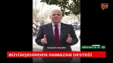 BÜYÜKŞEHİRDEN RAMAZAN DESTEĞİ BÜYÜKŞEHİRDEN RAMAZAN DESTEĞİ