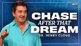 God Gave You a Dream; Don't Give Up on It! | Dr. Henry Cloud