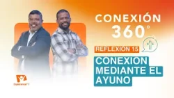 Conexión 360° | #15: Conexión mediante el ayuno Conexión 360° | #15: Conexión mediante el ayuno