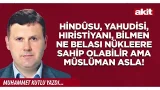 Yeni Akit - Muhammet Kutlu: Hindûsu, Yahudisi, Hıristiyanı, bilmen ne belası nükleere sahip...