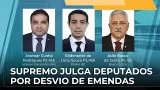 JJ – Supremo começa a julgar deputados federais acusados ​​de desvio de emendas parlamentares