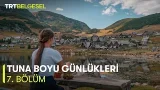 Tuna Boyu Günlükleri | 7. Bölüm | TRT Belgesel
