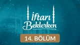 Ailenin İhyası ve Toplumun İnşası - İftarı Beklerken 14. Bölüm