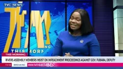 Rivers Assembly Members Insist On Impeachment Proceedings Against Gov. Fubara | This Morning