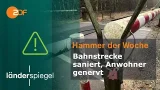 Bahnstrecke saniert, Anwohner genervt | Hammer der Woche vom 28.02.2026  | ZDF