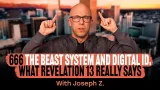 The End is Here! Revelation 13 EXPLAINED: The Mark of the Beast System | Joseph Z