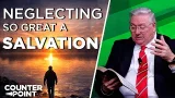 Neglecting So Great a Salvation | Counterpoint with Mike Hixson & BJ Clarke