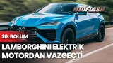 Lamborghini Elektrik Motordan Neden Vazgeçti? | Oto Flash - 20. Bölüm