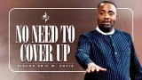 No Need to Cover Up | Bishop Eric W. Davis
