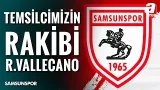 Samsunspor'un Rakibi Rayo Vallecano Oldu! İşte Eşleşmeden Son Gelişmeler