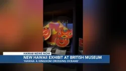 New Hawaii exhibit now open in British Museum