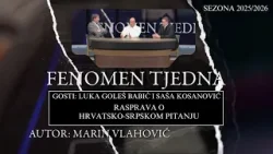 FENOMEN TJEDNA - GOLEŠ BABIĆ, KOSANOVIĆ I VLAHOVIĆ- RASPRAVA O HRVATSKO-SRPSKOM PITANJU (15.1.2026.)