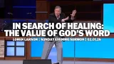 In Search of Healing: The Value of God's Word | Loren Larson | Sunday Night Sermon