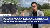 Begini Penampakan Lubang Raksasa di Aceh Tengah Dilihat dari Dekat | KOMPAS MALAM