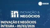 Inovação e Negócios - 09/03/2026