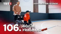Hayallerinin Peşinde 106. Bölüm Fragmanı