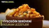 Yiyeceğin Serüveni | Erzurum Lezzetleri | TRT Belgesel