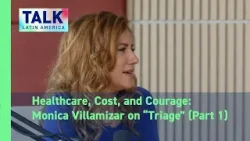 Healthcare, Cost, and Courage: Monica Villamizar on “Triage” (Part 1)