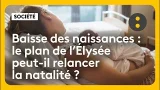 Natalité : quel est le plan de l’Élysée pour la relancer ? Natalité : quel est le plan de l’Élysée pour la relancer ?