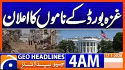 White House announces names of Gaza board | Geo News 4 AM Headlines | 17th Jan 2025
