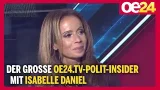 Der große oe24.TV-Polit-Insider mit Isabelle Daniel