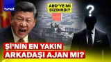 Çin’de kaos: Şi’nin en yakındaydı! O sırları sattı mı?