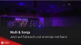 Wulli & Sonja: Jetzt auch auf fränkisch und erstmals mit Band!