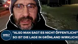 GRÖNLAND: "Also man sagt es nicht öffentlich!" So ist die Lage auf der Arktis-Insel wirklich!