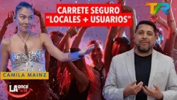 CARRETE SEGURO“LOCALES + USUARIOS” CON CAMILA MAINZ | LA ONCE EN EL 14