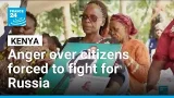 Anger and grief over Kenyans used as 'cannon fodder' by Russia in Ukraine war • FRANCE 24 English
