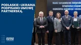Podlaskie–Ukraina: podpisano umowę partnerską. Miliony euro na drogi i korytarze solidarnościowe