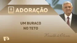 Um buraco no teto | Pr. Ronaldo de Oliveira